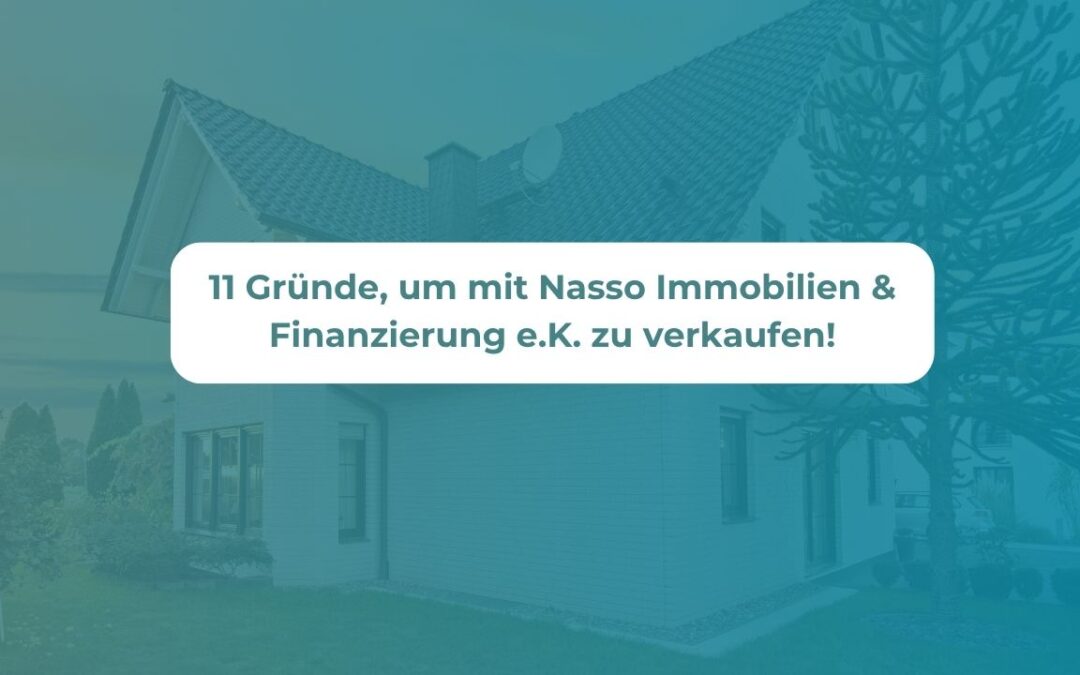 11 Gründe, um mit Nasso Immobilien zu verkaufen